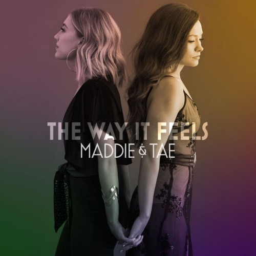 MADDIE & TAE - THE WAY IT FEELSMADDIE AND TAE - THE WAY IT FEELS.jpg